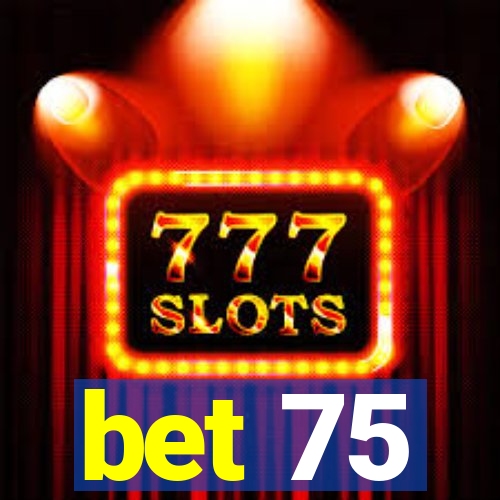 bet 75